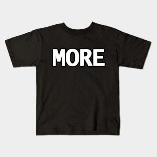 More Kids T-Shirt